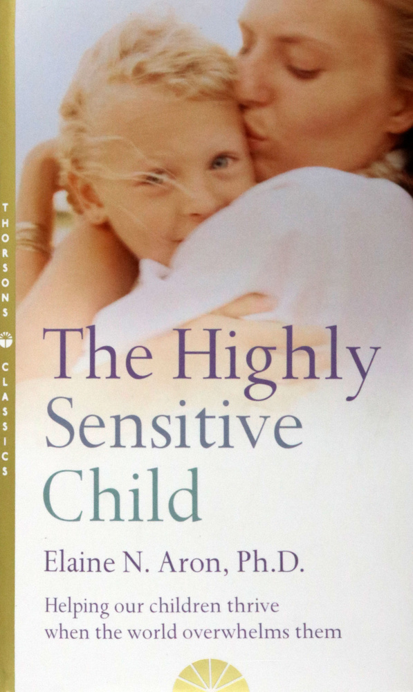 The Highly Sensitive Child. Helping Our Children Thrive When the World Overwhelms Them / Книга на Английском #1