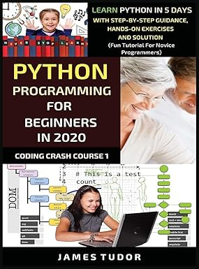 Python Programming For Beginners In 2020: Learn Python In 5 Days with ...