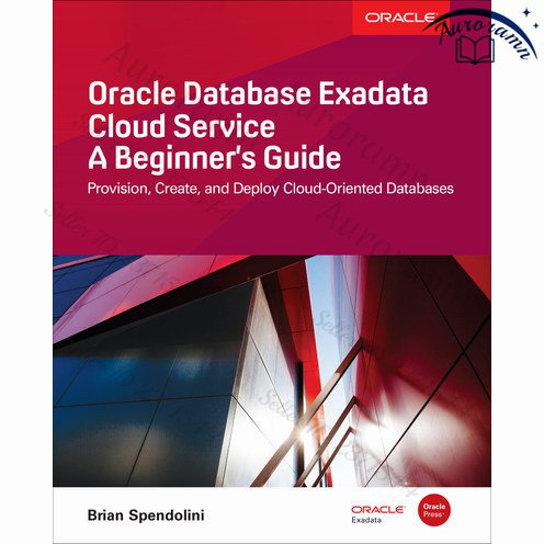 Oracle Database Exadata Cloud Service: A Beginner's Guide #1