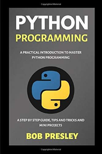 Python Programming: A Practical Introduction To Master Python Programming: A Step-by-step Guide, Tips #1