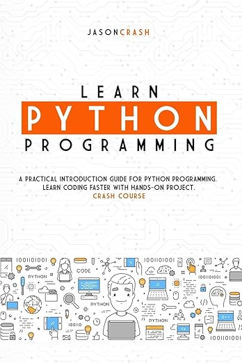 Learn Python Programming: A Practical Introduction Guide for Python Programming. Learn Coding Faster #1