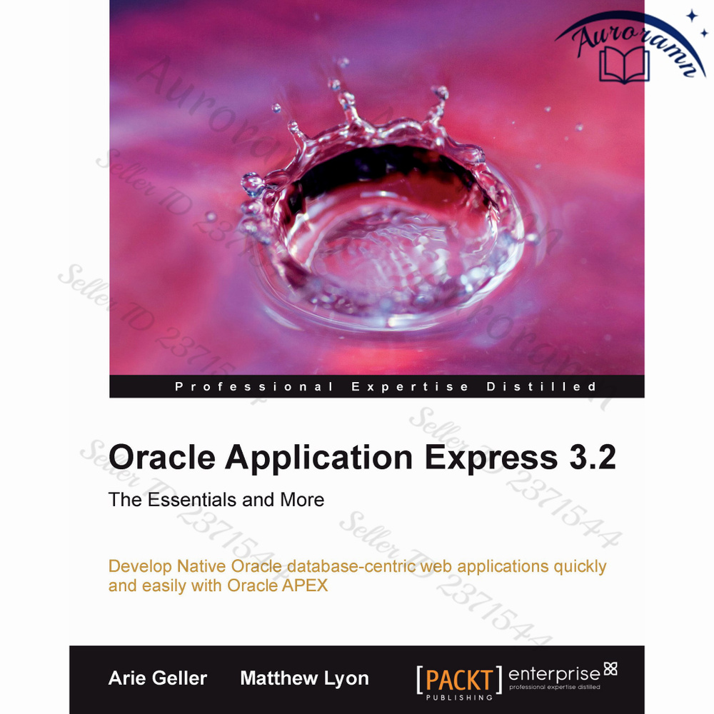 Oracle Application Express 3.2 - The Essentials and More: Develop Native Oracle database-centric web #1
