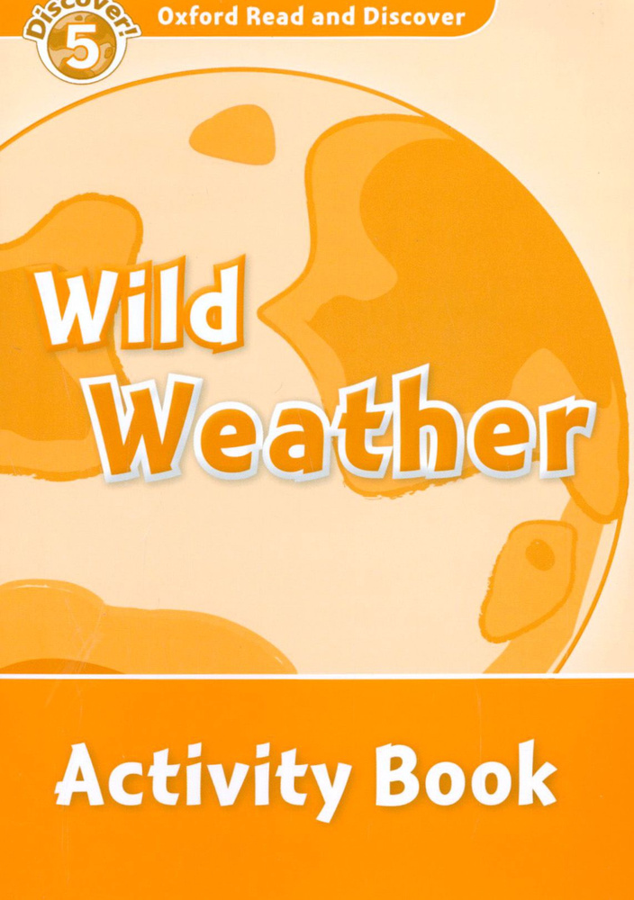 Oxford Read and Discover. Level 5. Wild Weather. Activity Book | Penn Julie #1