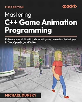 Mastering C++ Game Animation Programming: Enhance your skills with ...