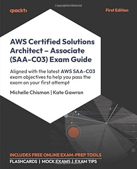 AWS Certified Solutions Architect - Associate (SAA-C03) Exam Guide: Aligned with the latest AWS SAA-C03 #1
