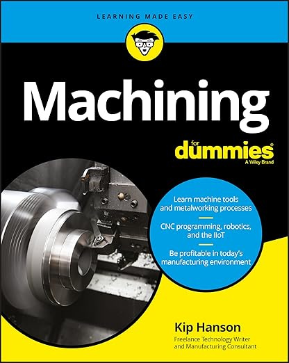 Machining For Dummies (For Dummies (Computer/Tech)) #1