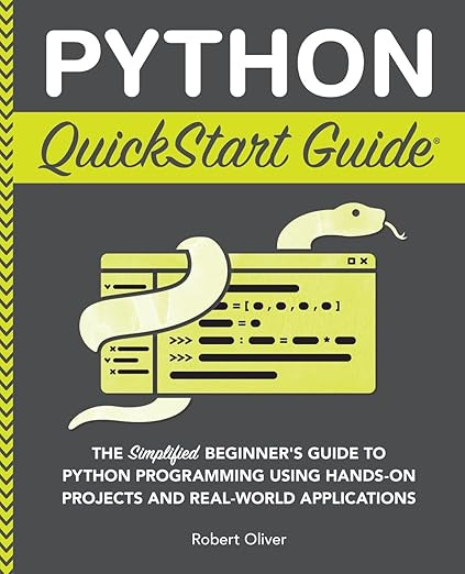 Python QuickStart Guide: The Simplified Beginner's Guide to Python ...