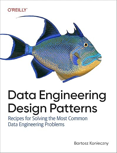 Data Engineering Design Patterns: Recipes for Solving the Most Common Data Engineering Problems #1