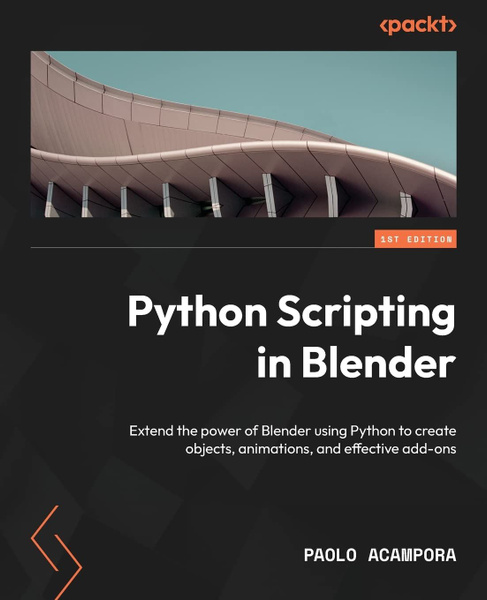Python Scripting in Blender: Extend the power of Blender using Python ...