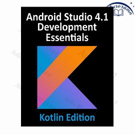 Android Studio 4.1 Development Essentials Kotlin Edition: Developing Android 11 Apps Using Android Studio #1