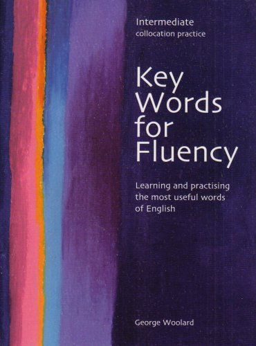 Key words for fluency: intermediate : collocation practice : learning and practising the most useful #1