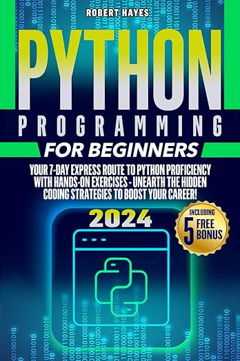 Python Programming for Beginners: Your 7-Day Express Route to Python Proficiency with Hands-On Exercises #1