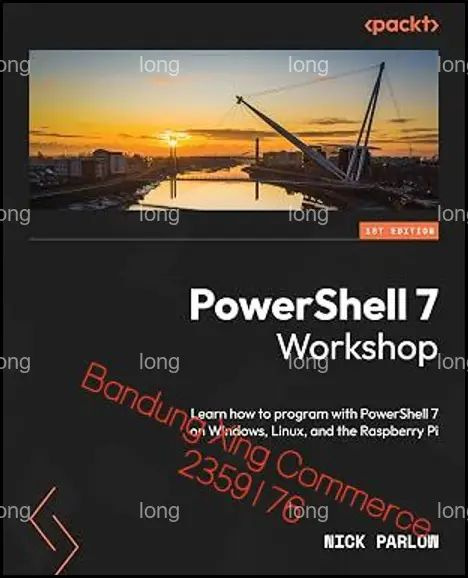 PowerShell 7 Workshop: Learn how to program with PowerShell 7 on Windows, Linux, and the Raspberry Pi #1