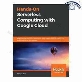 Hands-on Serverless Computing with Google Cloud Platform: Build, deploy, and containerize applications #1
