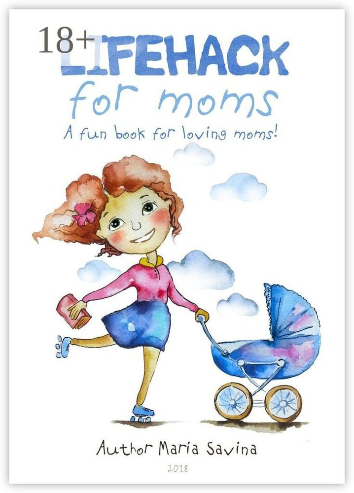 Lifehack for Moms. A fun book for loving moms | Maria Savina #1