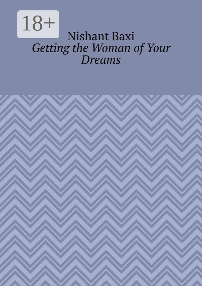 Getting the Woman of Your Dreams | Nishant Baxi #1