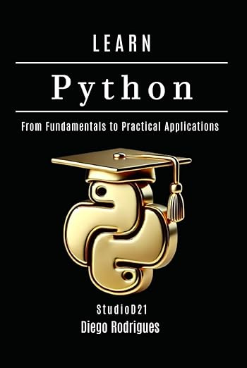 LEARN PYTHON: From Fundamentals to Practical Applications #1