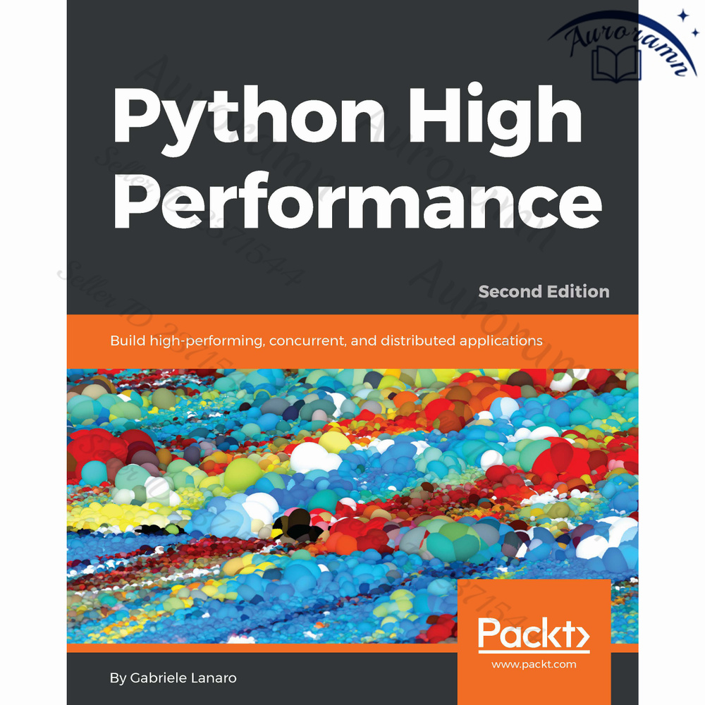Python High Performance: Build high-performing, concurrent, and distributed applications , Second Edition #1