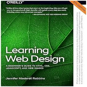 Learning Web Design: A Beginner's Guide to HTML, CSS, JavaScript, and Web Images #1