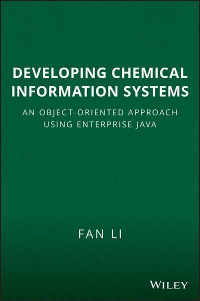 Developing Chemical Information SystemsAn Object-Oriented Approach Using Enterprise Java #1