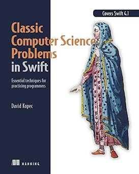 Classic Computer Science Problems in Swift: Essential Techniques for Practicing Programmers #1