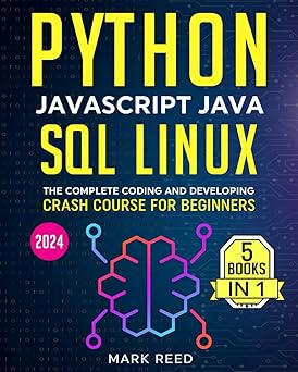 Python, Javascript, Java, SQL, Linux: The Complete Coding and Developing Crash Course for Beginners (2024) #1