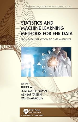 Statistics and Machine Learning Methods for EHR Data: From Data Extraction to Data Analytics (Chapman #1