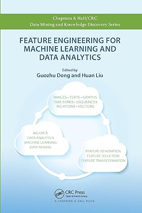 Feature Engineering for Machine Learning and Data Analytics (Chapman & Hall/CRC Data Mining and Knowledge #1