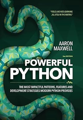 Powerful Python: The Most Impactful Patterns, Features, and Development Strategies Modern Python Provides #1
