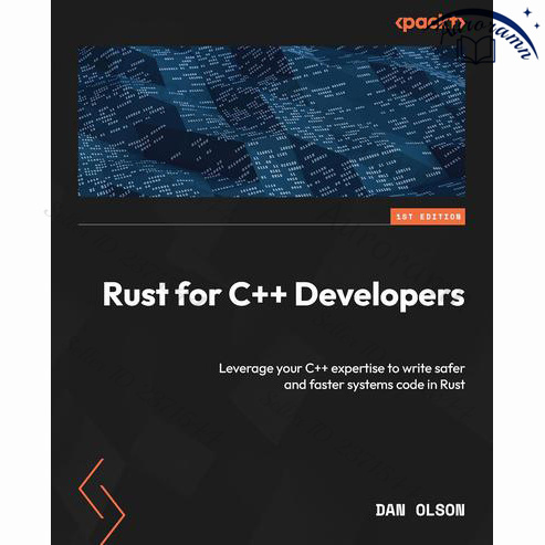 Rust for C++ Developers: Leverage your C++ expertise to write safer and ...