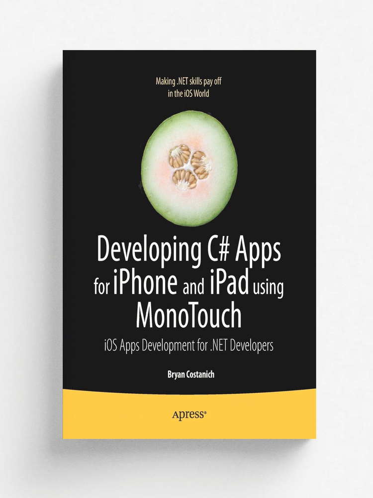 Developing C# Apps for iPhone and iPad using MonoTouch. iOS Apps Development for .NET Developers #1