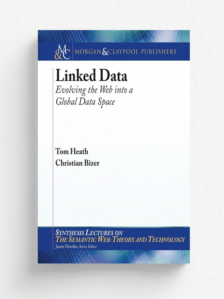 Linked Data. Evolving the Web Into a Global Data Space #1