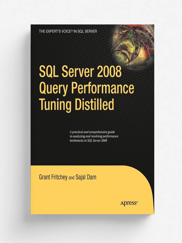 SQL Server 2008 Query Performance Tuning Distilled #1