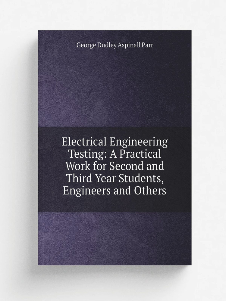 Electrical Engineering Testing: A Practical Work for Second and Third Year Students, Engineers and Others #1