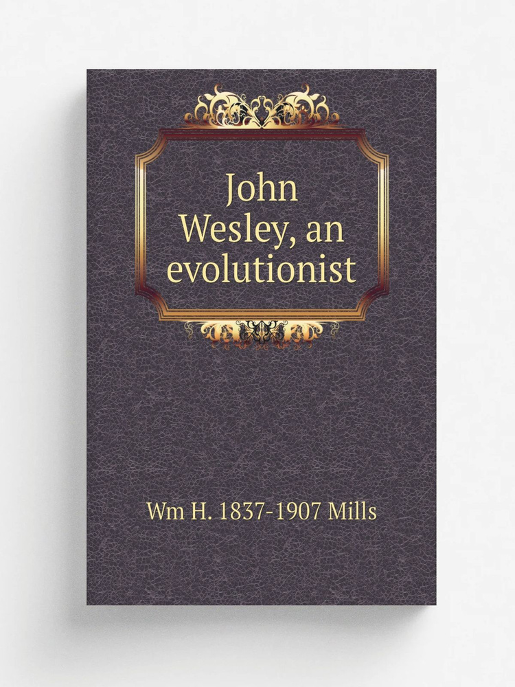 John Wesley, an evolutionist #1