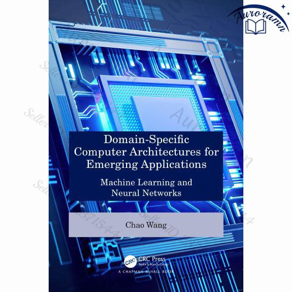 Domain-Specific Computer Architectures for Emerging Applications: Machine Learning and Neural Networks #1