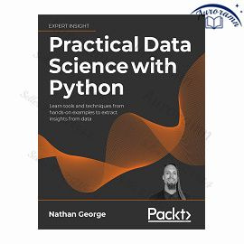 Practical Data Science with Python: Learn tools and techniques from hands-on examples to extract insights #1