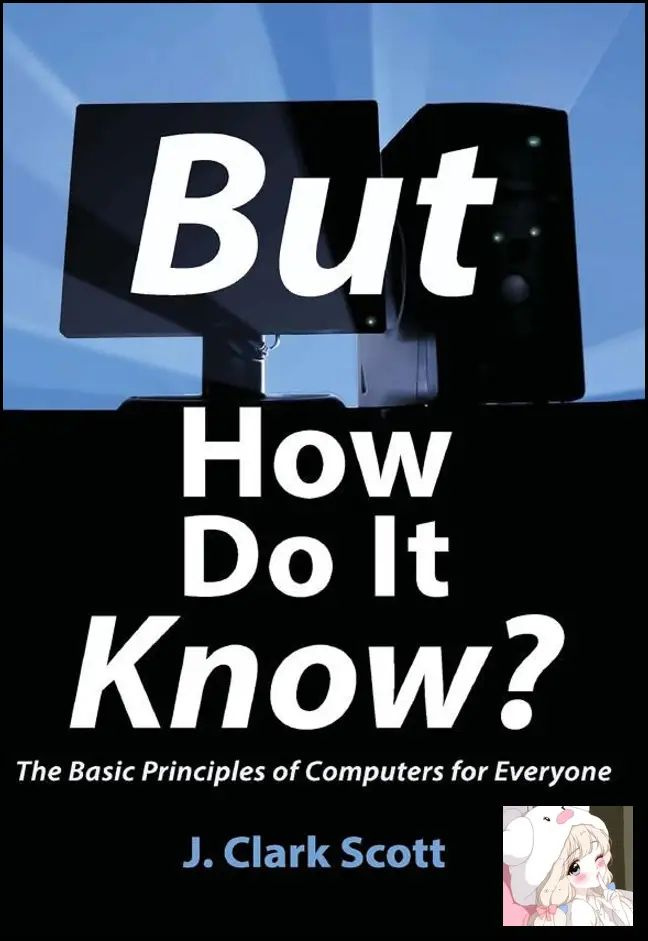 But How Do It Know? J. Clark Scott Basic Computer Principles Beginner Friendly Popular Science Paperback #1