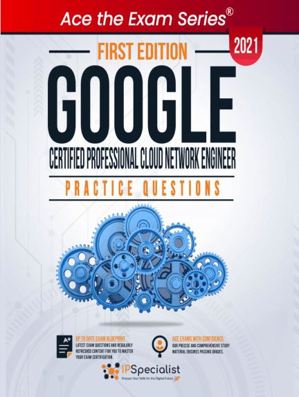 Google Certified Professional Cloud Network Engineer: Study Guide With Practice Questions & Labs - First #1