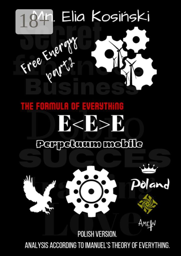 Free еnergy. EEE - "The formula of everything" | Mn. Elia Kosiński #1