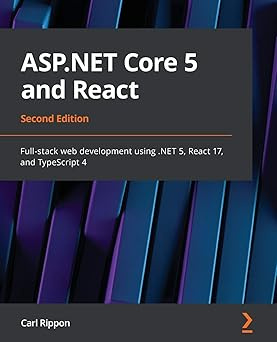 ASP.NET Core 5 and React: Full-stack web development using .NET 5, React 17, and TypeScript 4, 2nd Edition #1