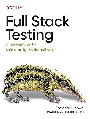 Full Stack Testing: A Practical Guide for Delivering High Quality Software #1