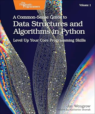 A Common-Sense Guide to Data Structures and Algorithms in Python, Volume 1: Level Up Your Core Programming #1