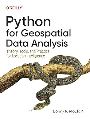 Python for Geospatial Data Analysis: Theory, Tools, and Practice for Location Intelligence #1
