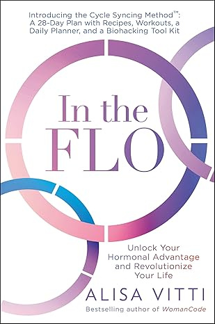 In the FLO: Unlock Your Hormonal Advantage and Revolutionize Your Life #1