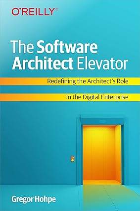 The Software Architect Elevator: Redefining the Architect's Role in the Digital Enterprise #1