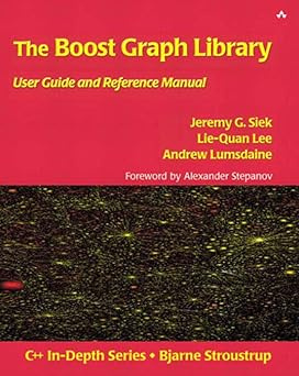 Boost Graph Library, The: User Guide and Reference Manual, The (C++ In ...