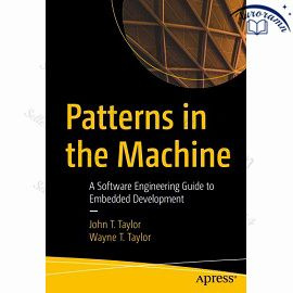 Patterns in the Machine: A Software Engineering Guide to Embedded Development #1