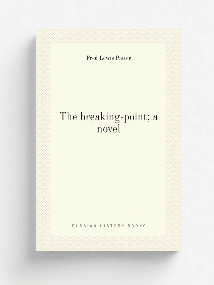 The breaking-point; a novel #1