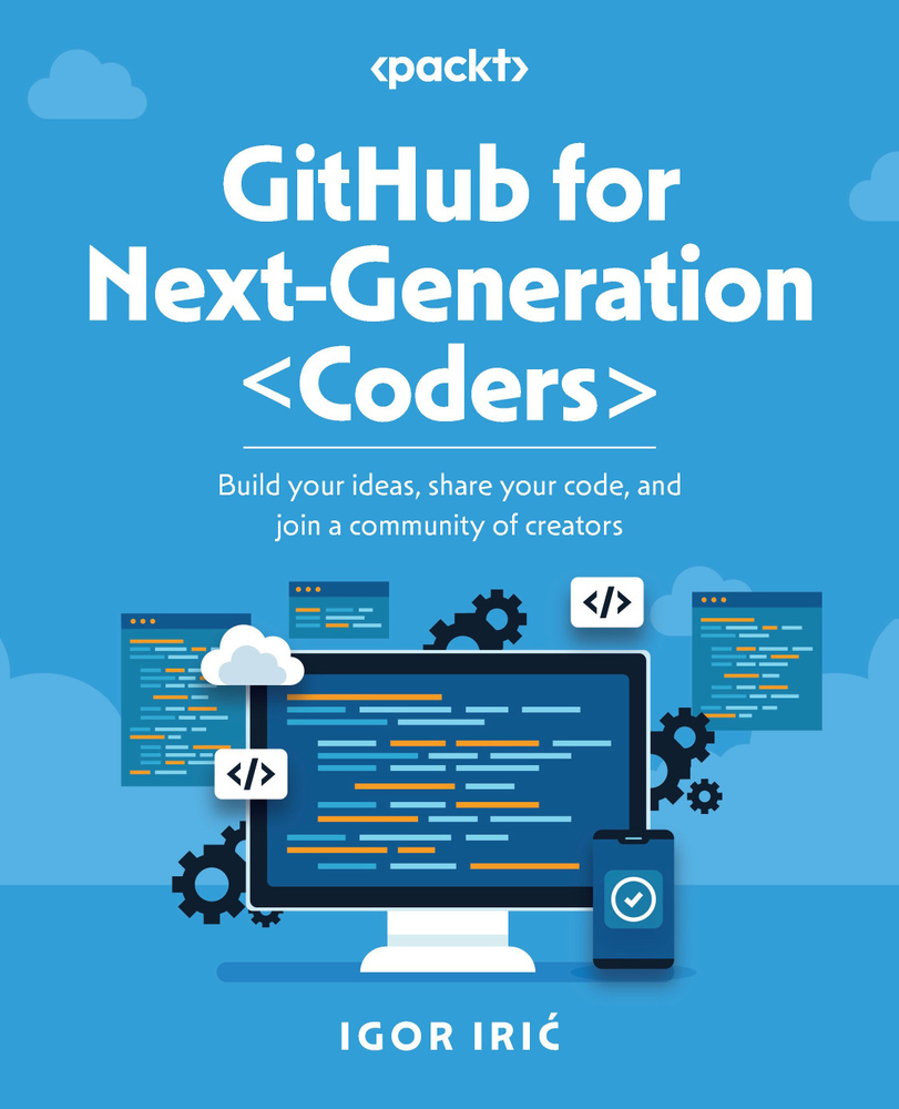 GitHub for Next-Generation Coders: Build your ideas, share your code, and join a community of creators #1
